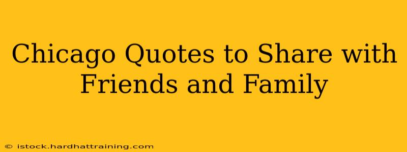 Chicago Quotes to Share with Friends and Family