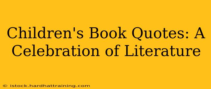 Children's Book Quotes: A Celebration of Literature