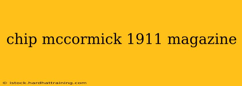 chip mccormick 1911 magazine