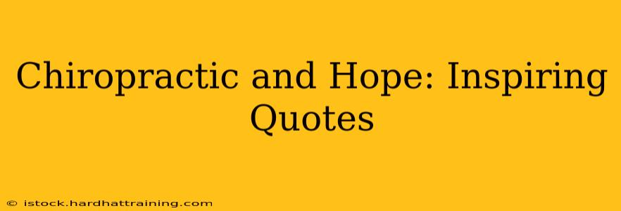 Chiropractic and Hope: Inspiring Quotes