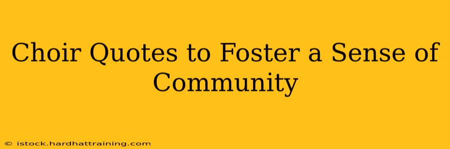 Choir Quotes to Foster a Sense of Community