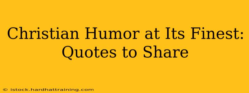 Christian Humor at Its Finest: Quotes to Share