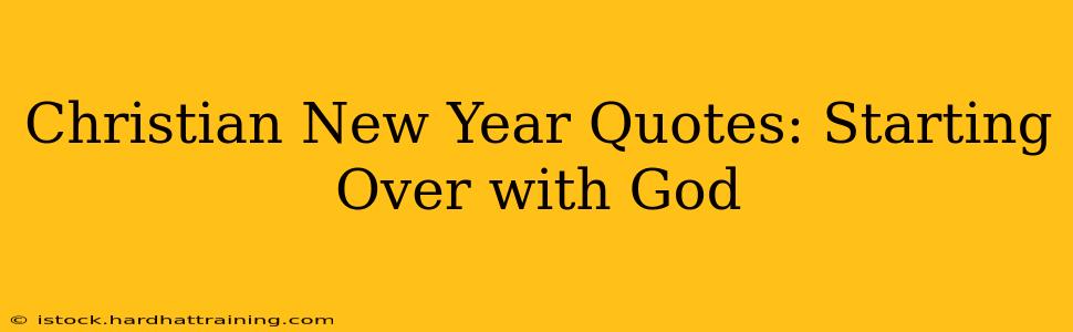Christian New Year Quotes: Starting Over with God