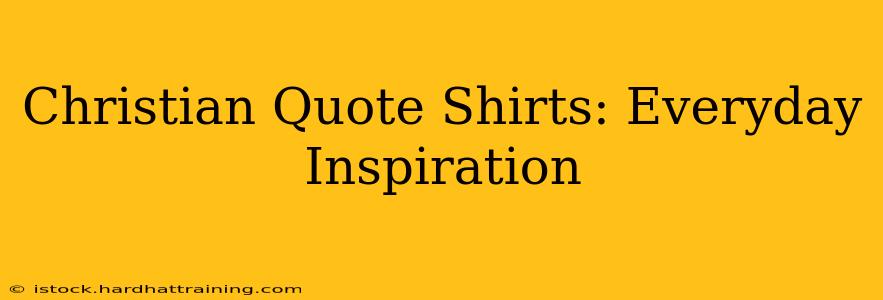 Christian Quote Shirts: Everyday Inspiration