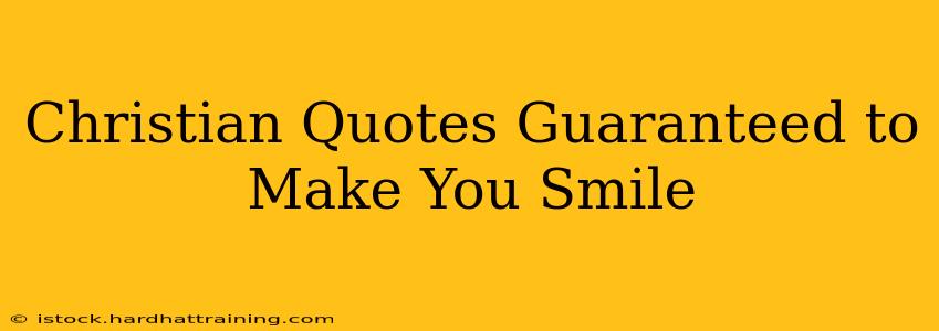 Christian Quotes Guaranteed to Make You Smile