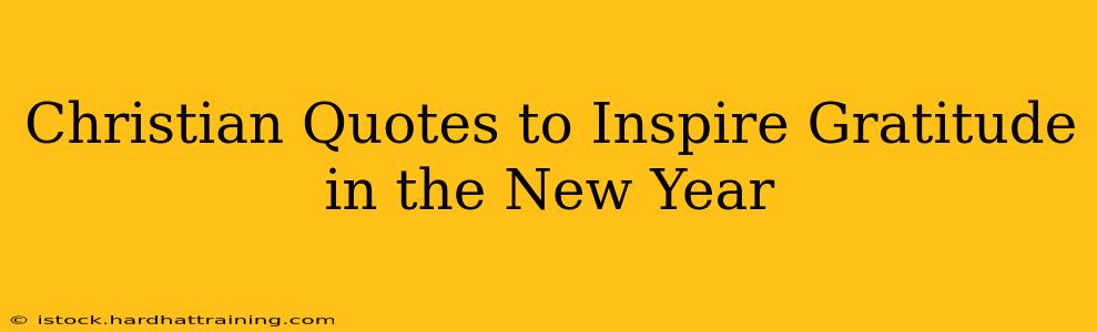 Christian Quotes to Inspire Gratitude in the New Year
