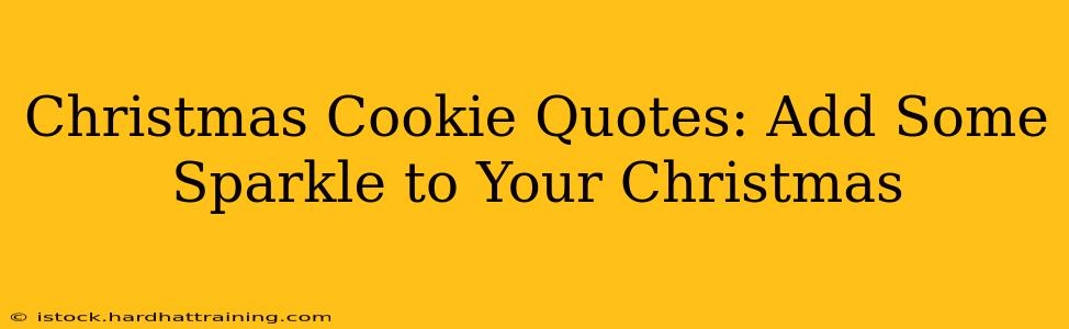 Christmas Cookie Quotes: Add Some Sparkle to Your Christmas