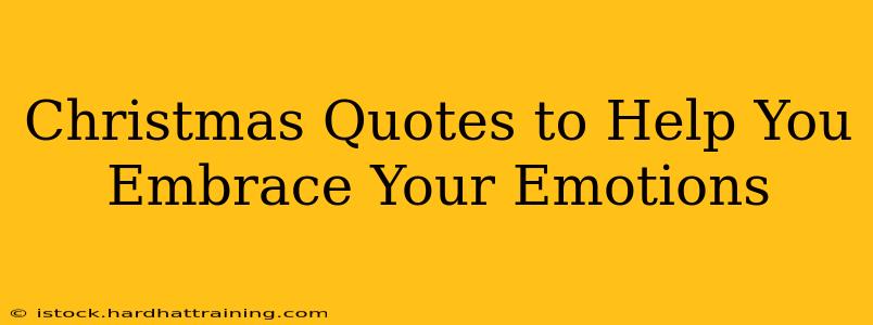 Christmas Quotes to Help You Embrace Your Emotions