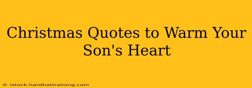 Christmas Quotes to Warm Your Son's Heart
