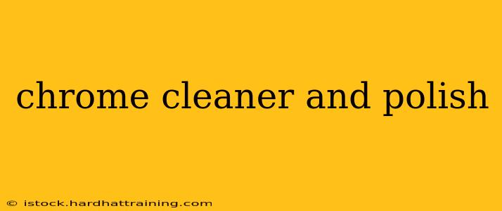 chrome cleaner and polish