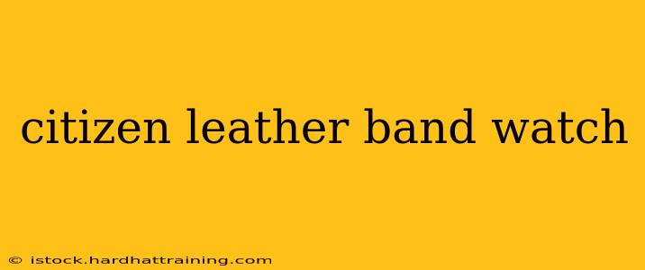 citizen leather band watch