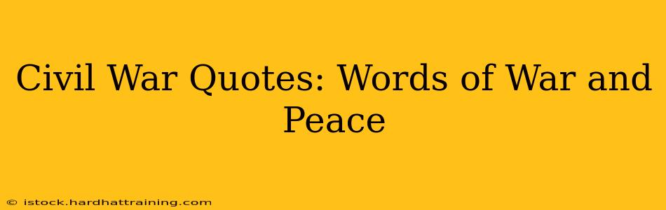 Civil War Quotes: Words of War and Peace
