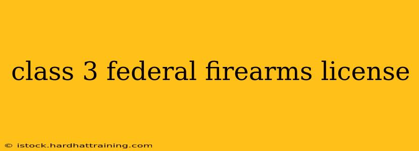 class 3 federal firearms license