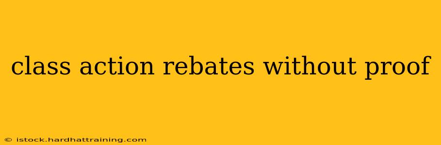 class action rebates without proof