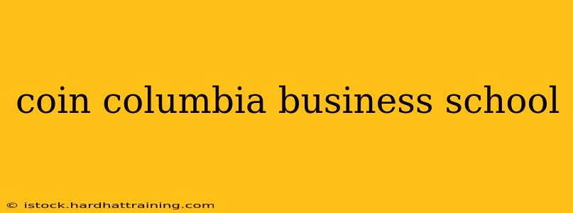 coin columbia business school