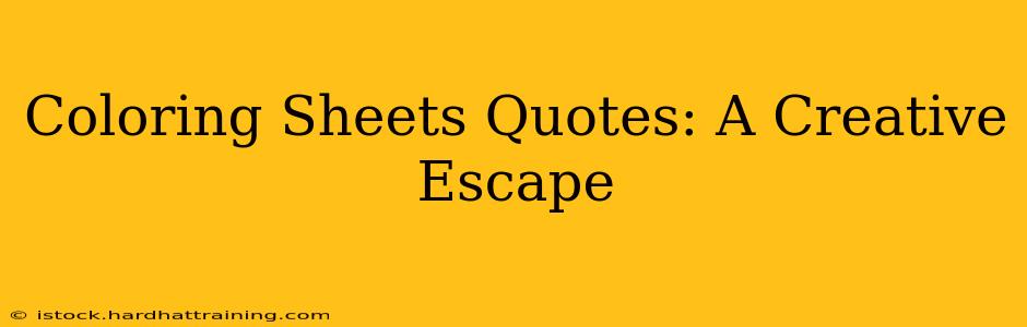 Coloring Sheets Quotes: A Creative Escape