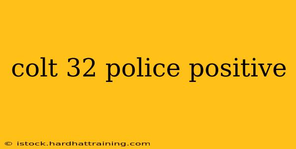 colt 32 police positive