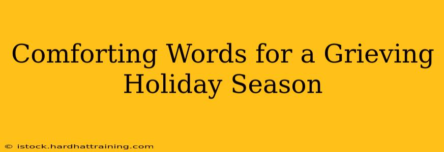Comforting Words for a Grieving Holiday Season