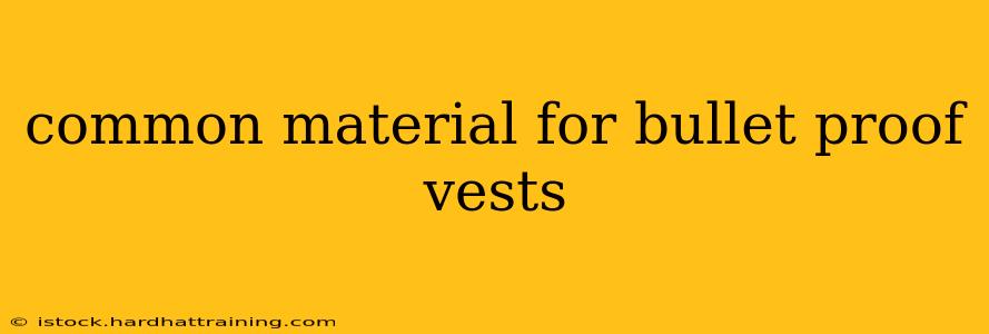 common material for bullet proof vests