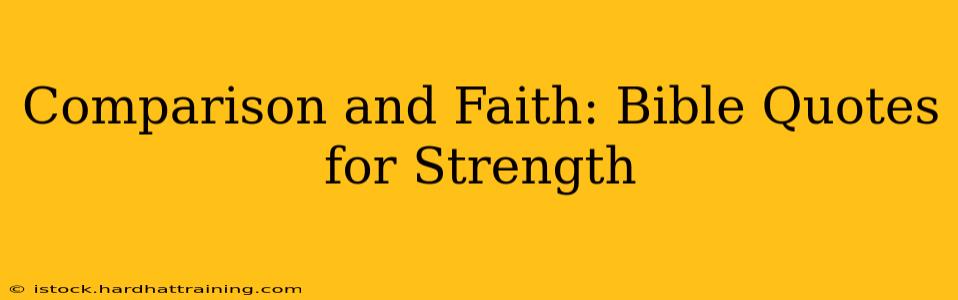 Comparison and Faith: Bible Quotes for Strength