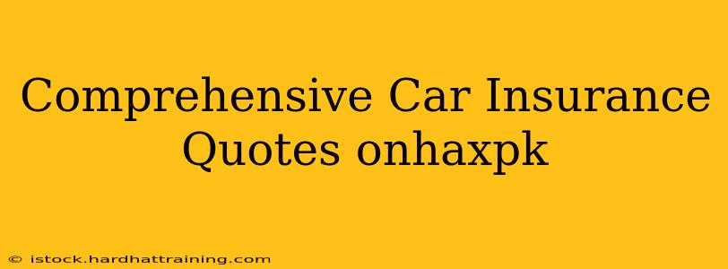 Comprehensive Car Insurance Quotes onhaxpk