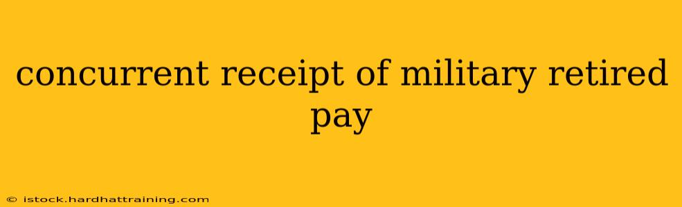 concurrent receipt of military retired pay