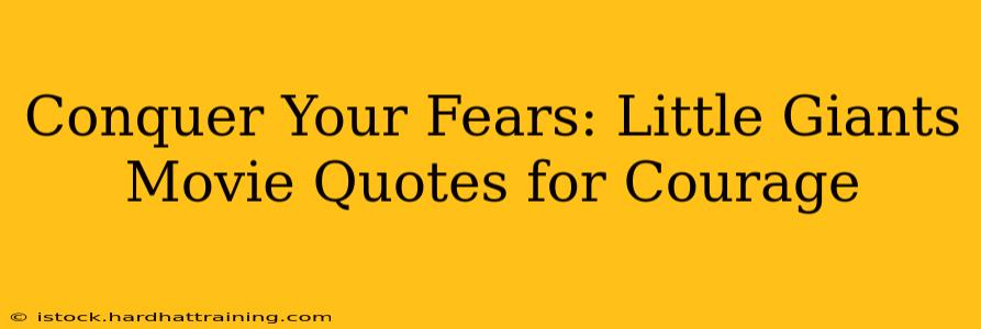 Conquer Your Fears: Little Giants Movie Quotes for Courage