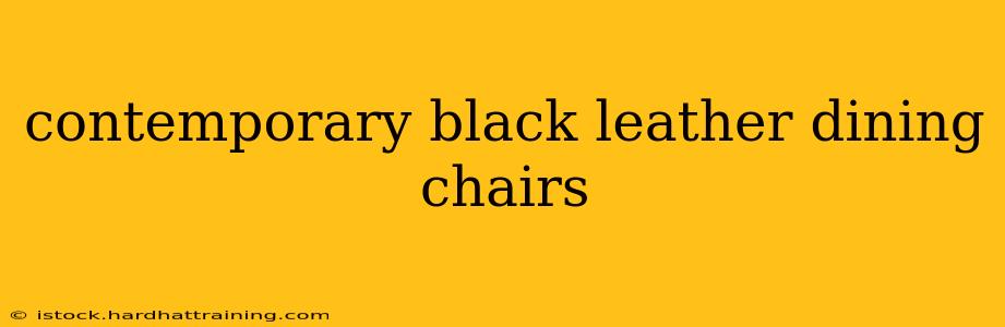 contemporary black leather dining chairs