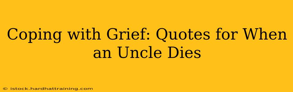 Coping with Grief: Quotes for When an Uncle Dies