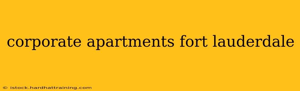 corporate apartments fort lauderdale