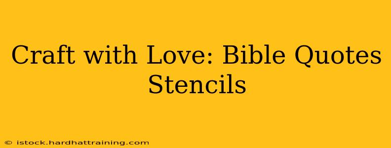 Craft with Love: Bible Quotes Stencils