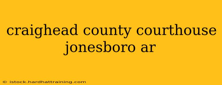 craighead county courthouse jonesboro ar