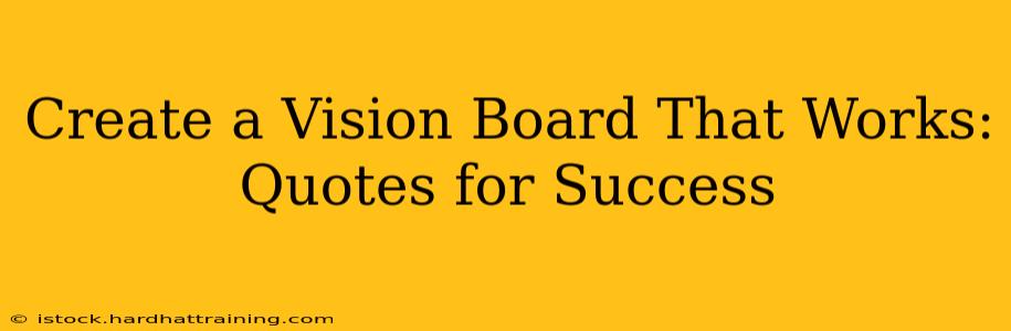 Create a Vision Board That Works: Quotes for Success