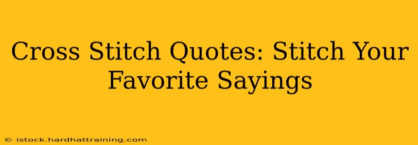Cross Stitch Quotes: Stitch Your Favorite Sayings