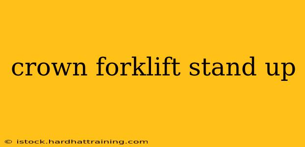 crown forklift stand up