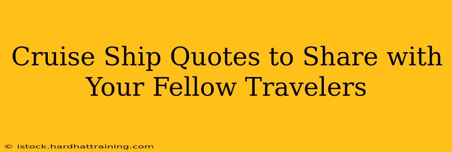 Cruise Ship Quotes to Share with Your Fellow Travelers