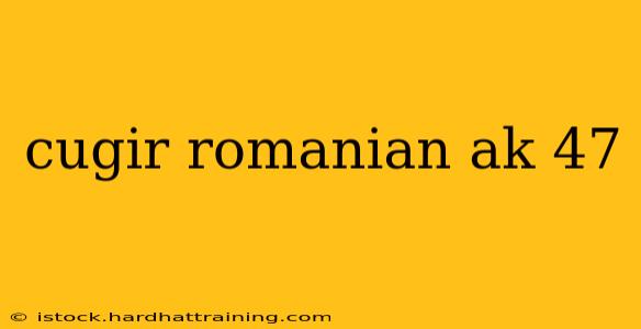 cugir romanian ak 47