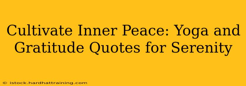 Cultivate Inner Peace: Yoga and Gratitude Quotes for Serenity