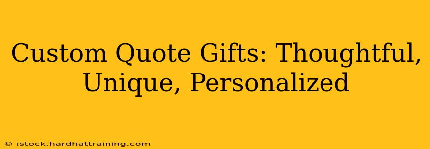 Custom Quote Gifts: Thoughtful, Unique, Personalized