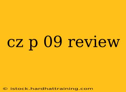 cz p 09 review