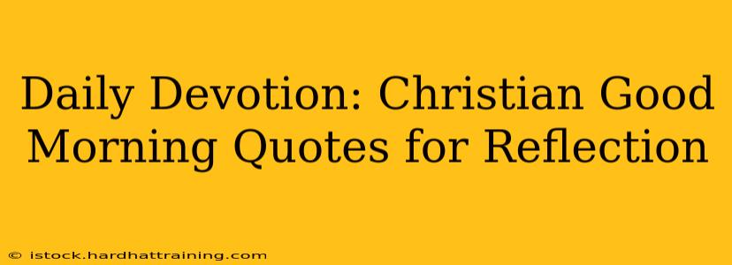 Daily Devotion: Christian Good Morning Quotes for Reflection