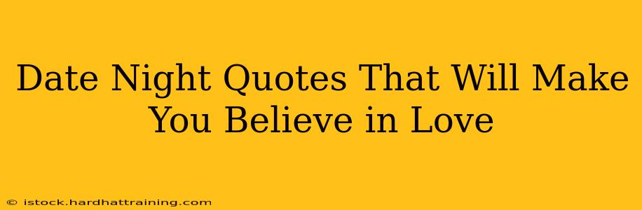 Date Night Quotes That Will Make You Believe in Love