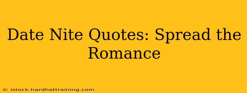 Date Nite Quotes: Spread the Romance