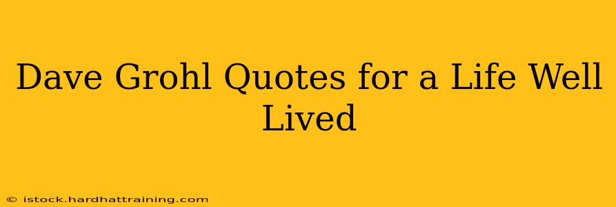 Dave Grohl Quotes for a Life Well Lived