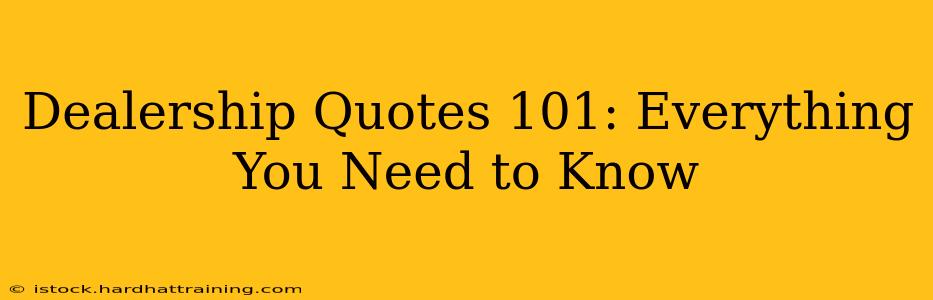 Dealership Quotes 101: Everything You Need to Know