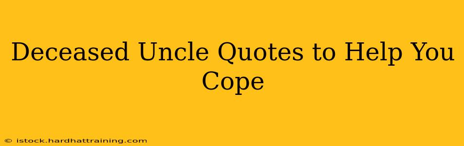 Deceased Uncle Quotes to Help You Cope