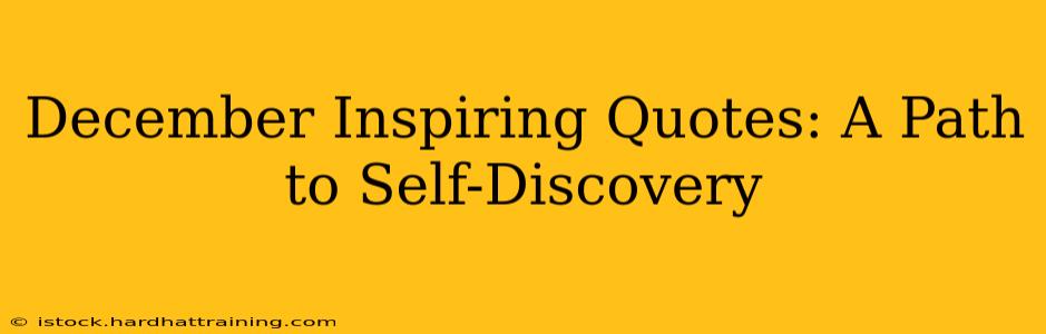 December Inspiring Quotes: A Path to Self-Discovery