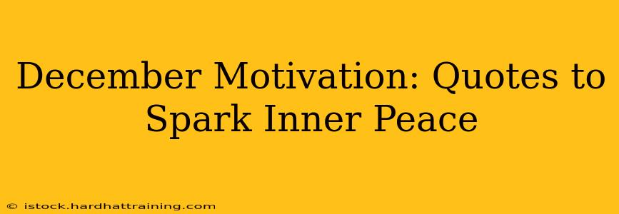 December Motivation: Quotes to Spark Inner Peace