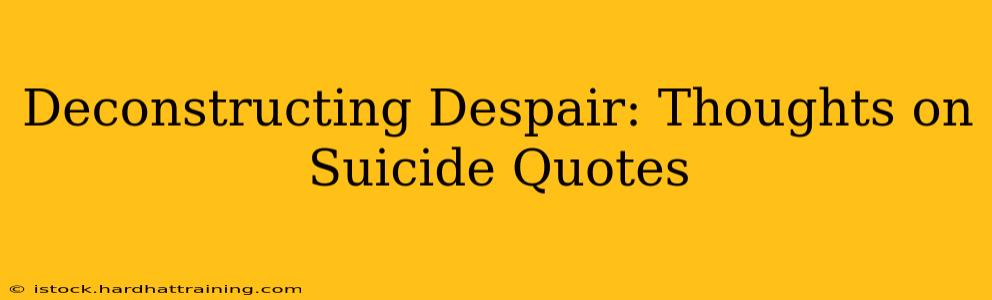 Deconstructing Despair: Thoughts on Suicide Quotes