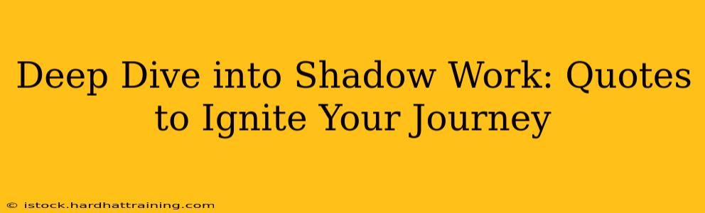 Deep Dive into Shadow Work: Quotes to Ignite Your Journey